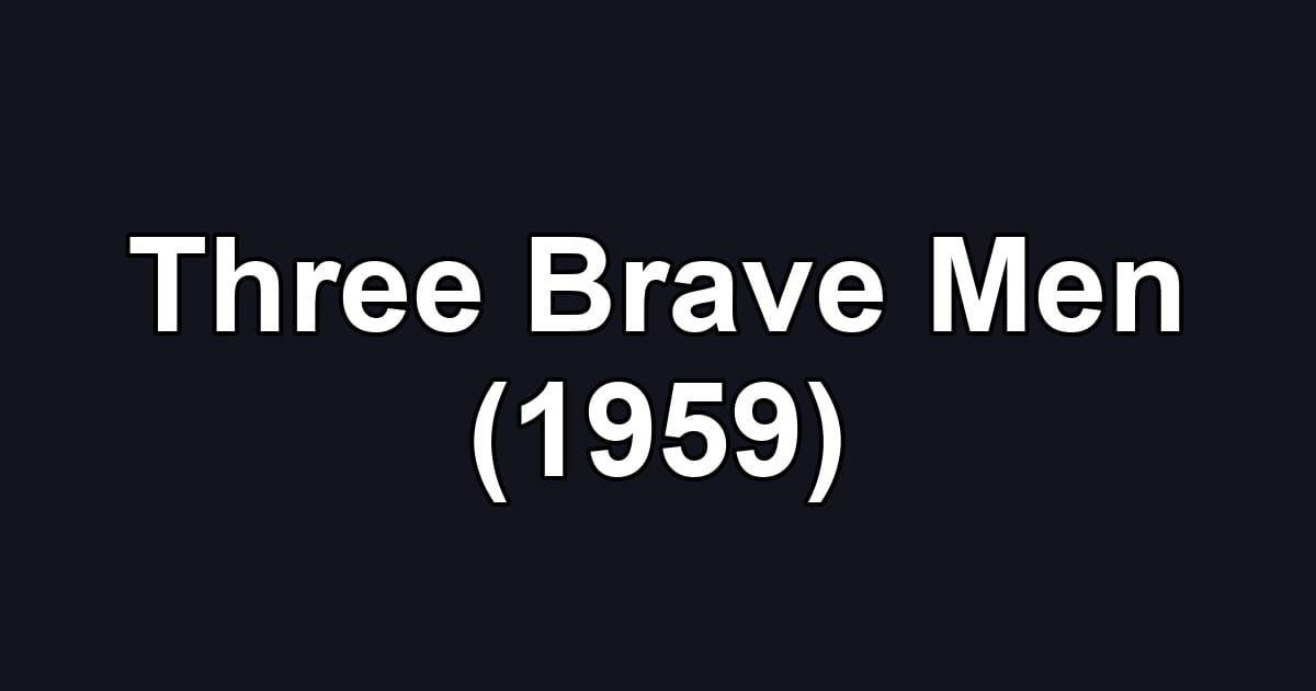 Three Brave Men (1959)