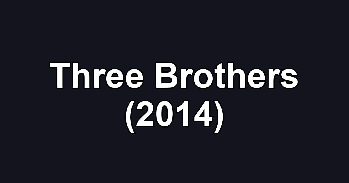 Three Brothers (2014)