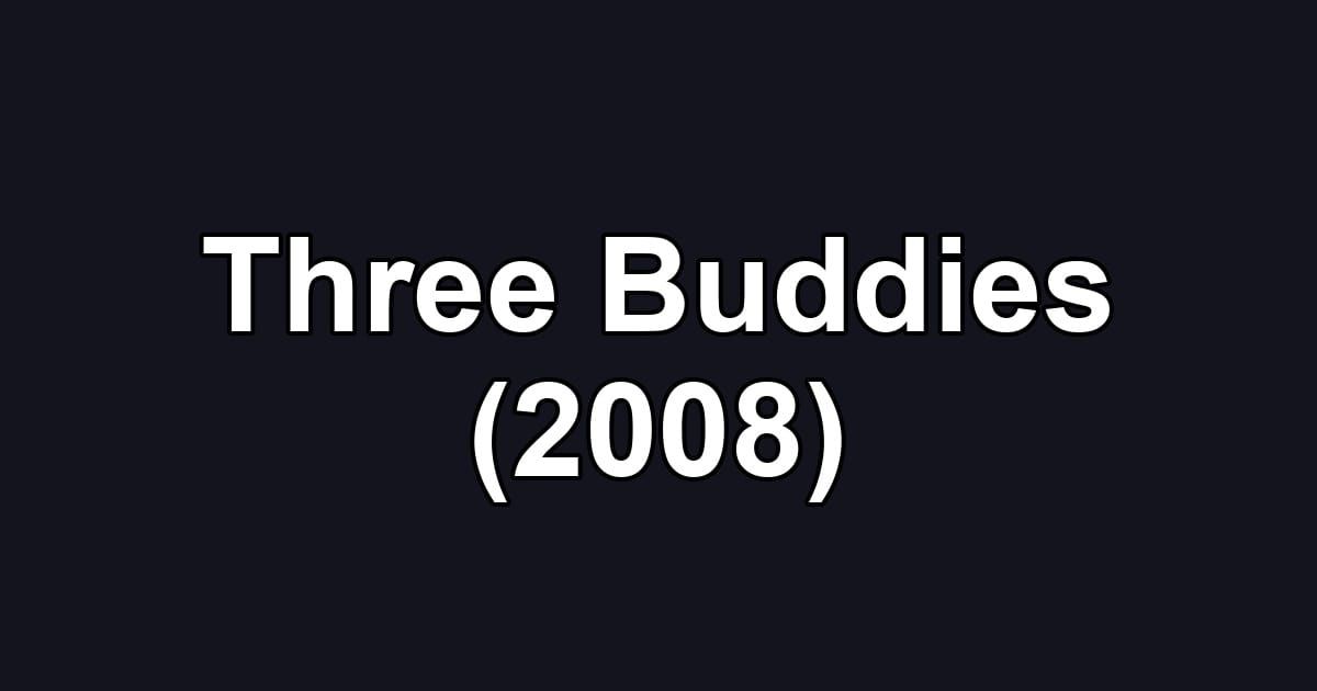 Three Buddies (2008)
