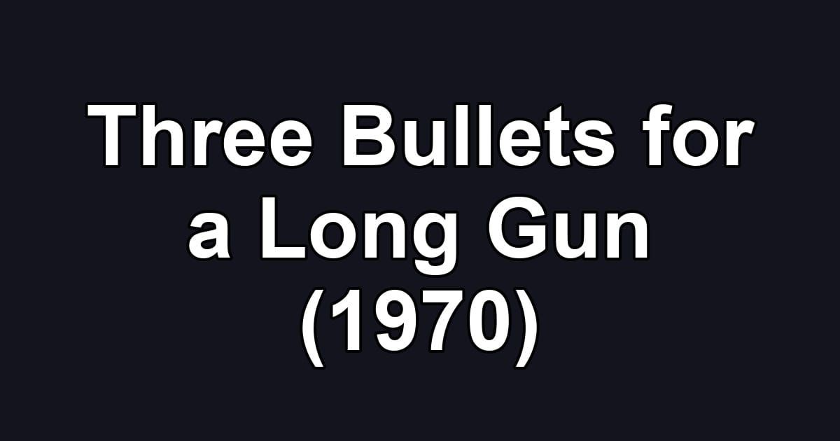 Three Bullets for a Long Gun (1970)