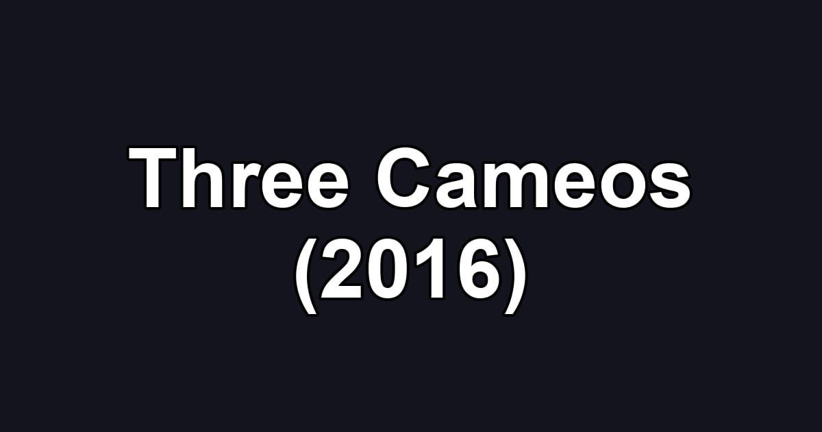 Three Cameos (2016)
