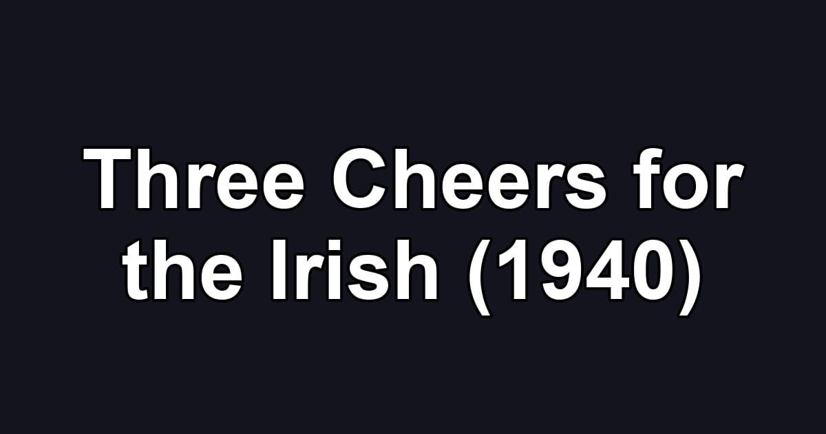 Three Cheers for the Irish (1940)