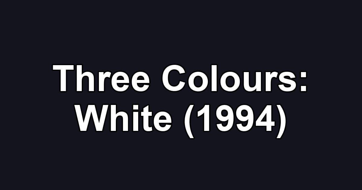 Three Colours: White (1994)