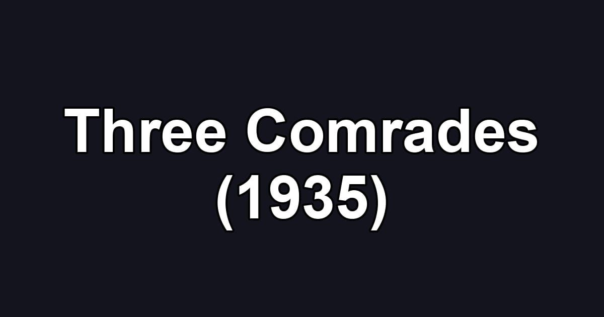 Three Comrades (1935)