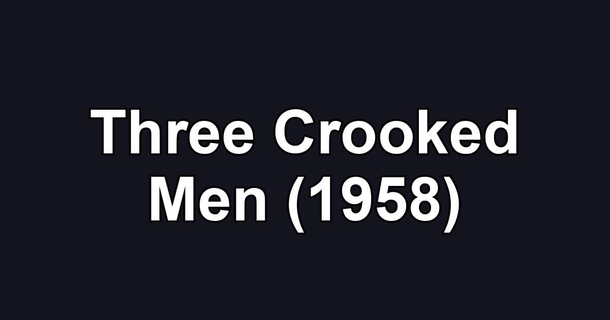 Three Crooked Men (1958)