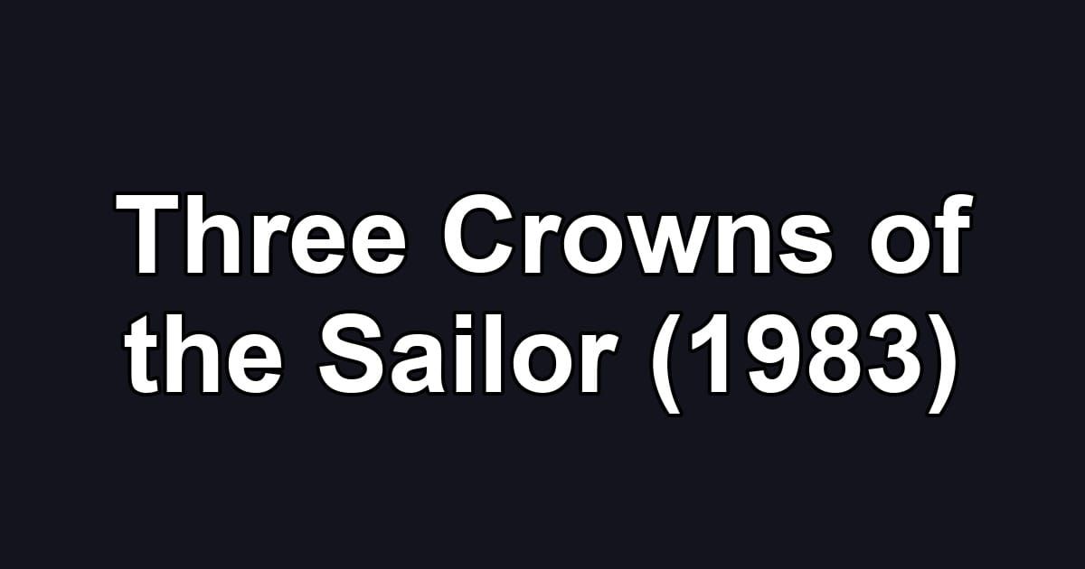 Three Crowns of the Sailor (1983)