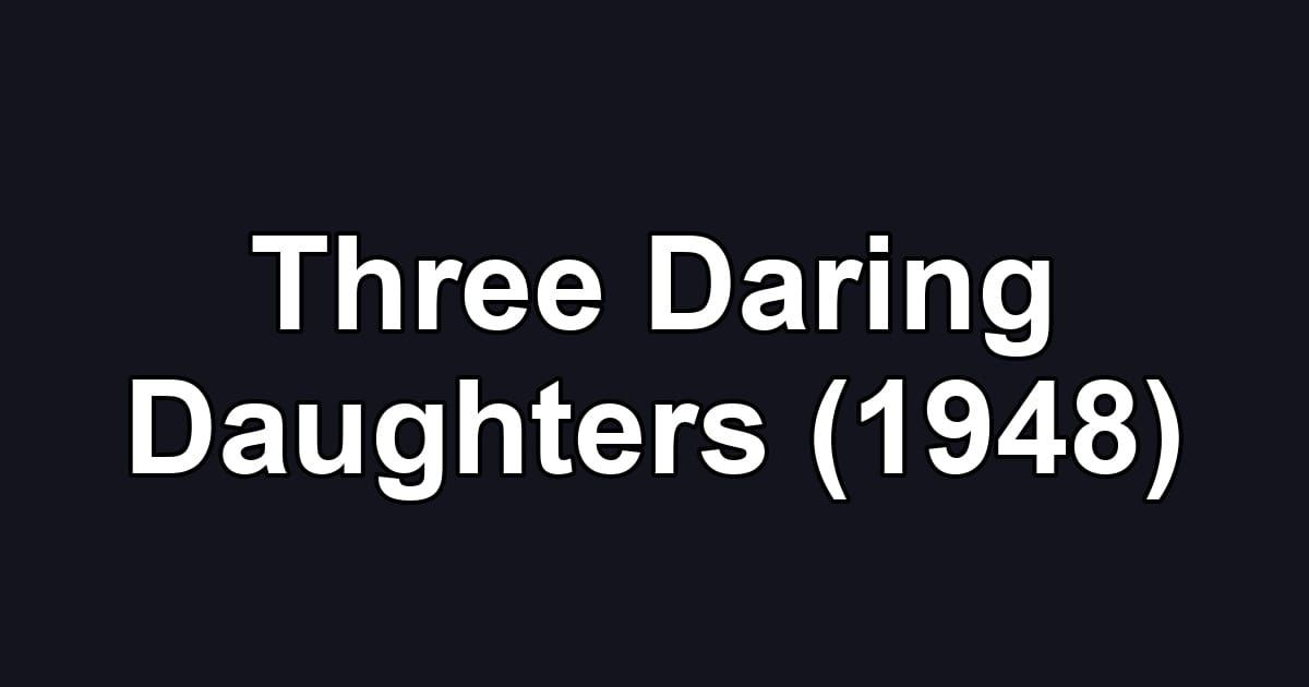 Three Daring Daughters (1948)