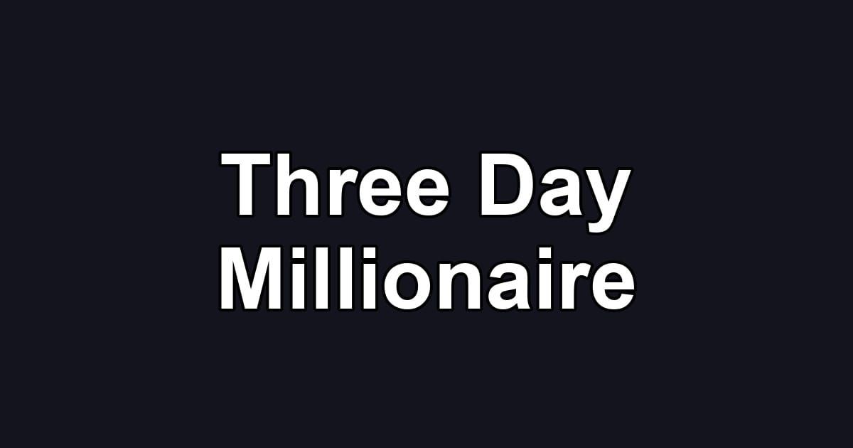 Three Day Millionaire