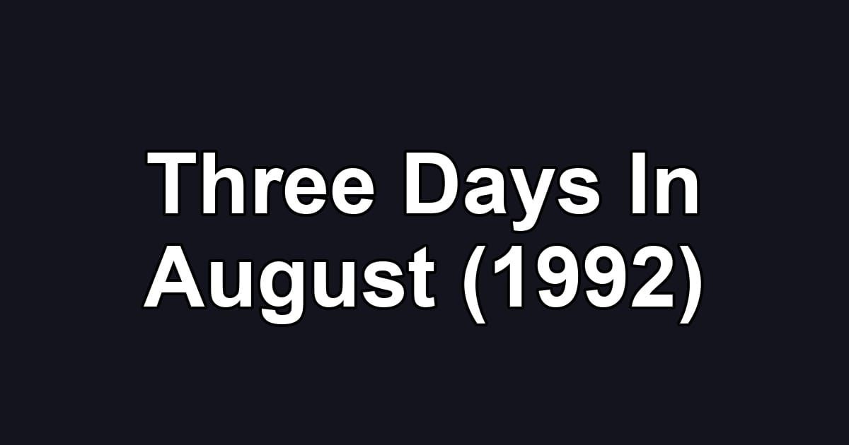 Three Days In August (1992)