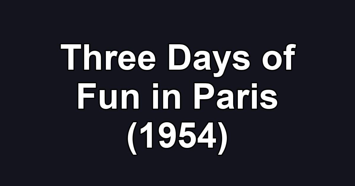 Three Days of Fun in Paris (1954)