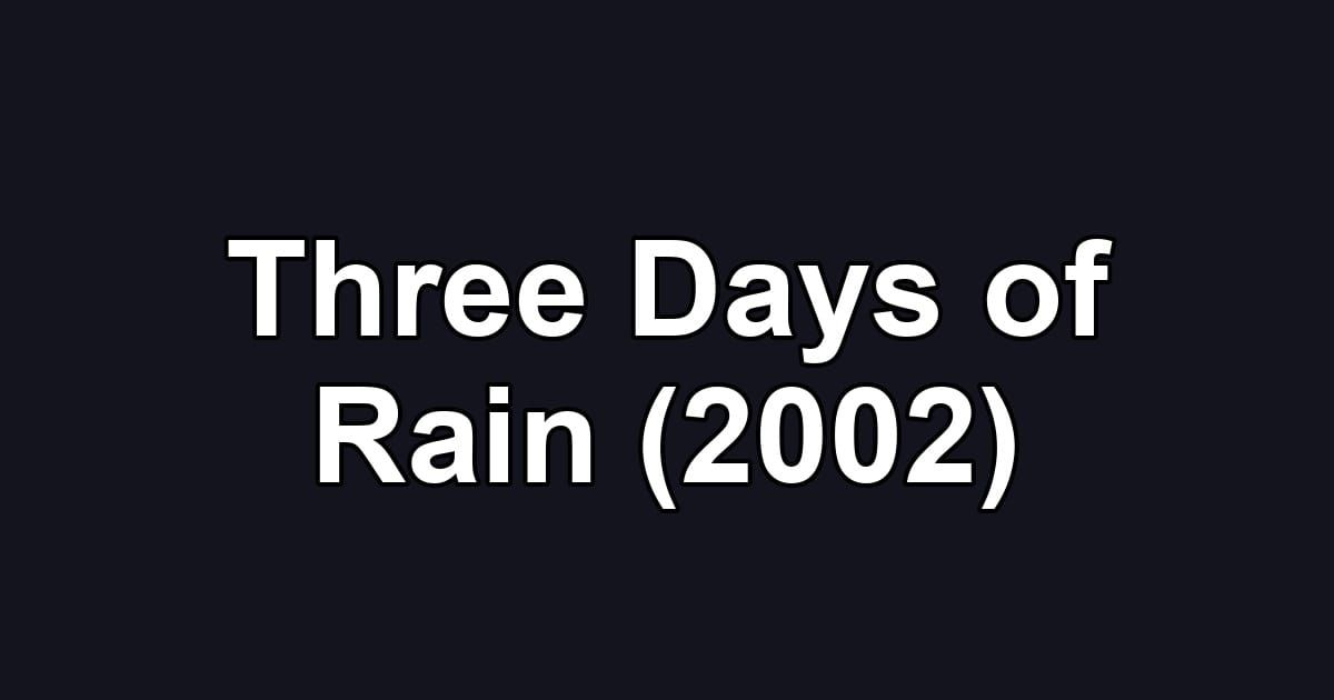 Three Days of Rain (2002)