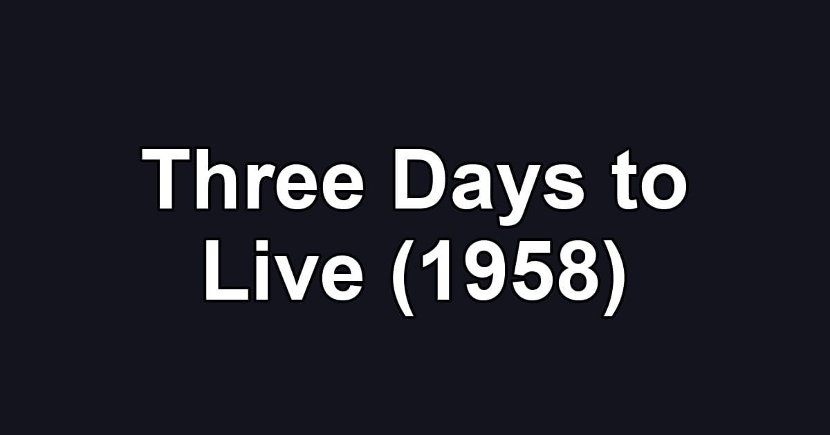 Three Days to Live (1958)