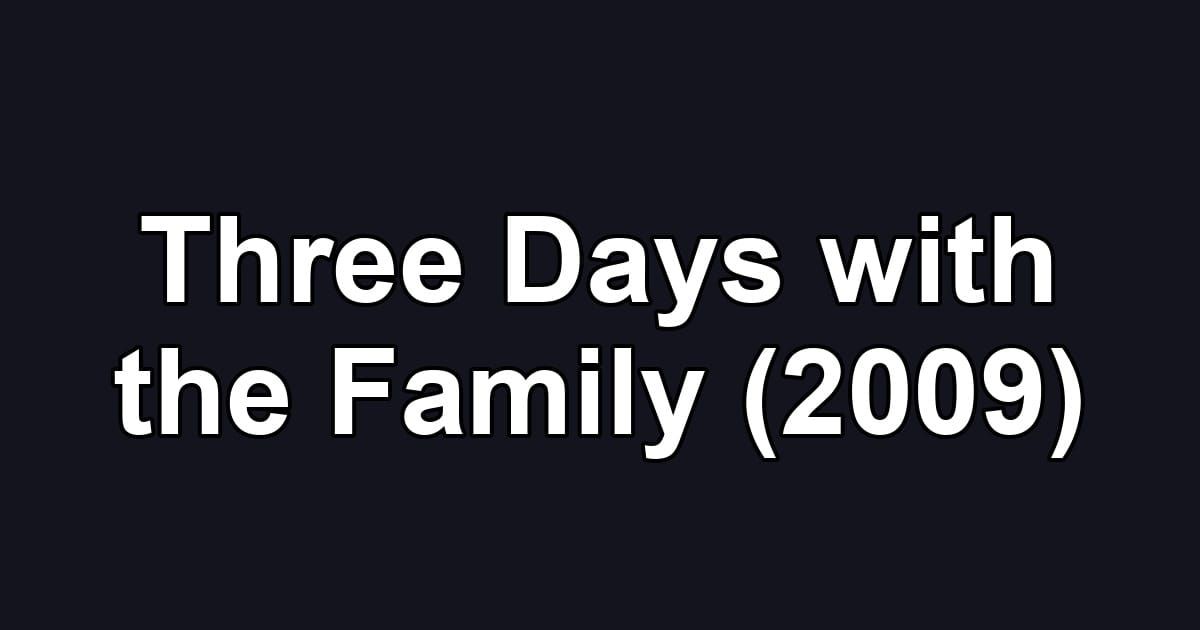 Three Days with the Family (2009)