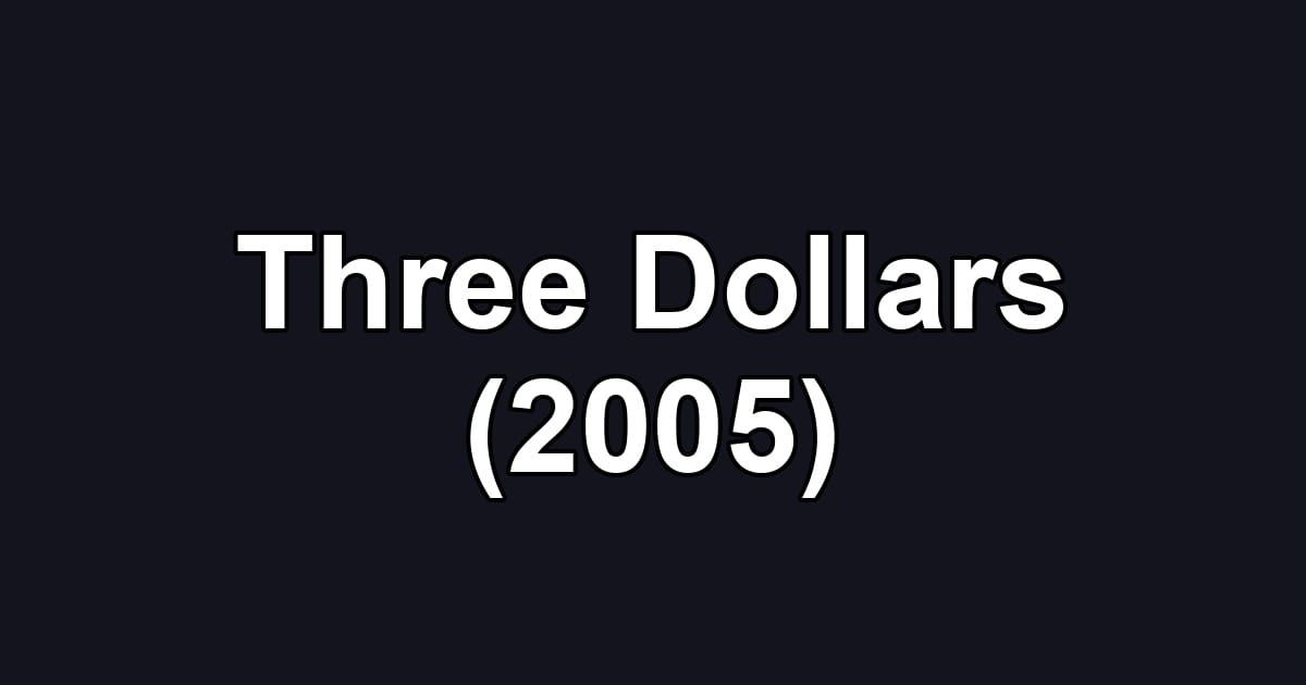 Three Dollars (2005)