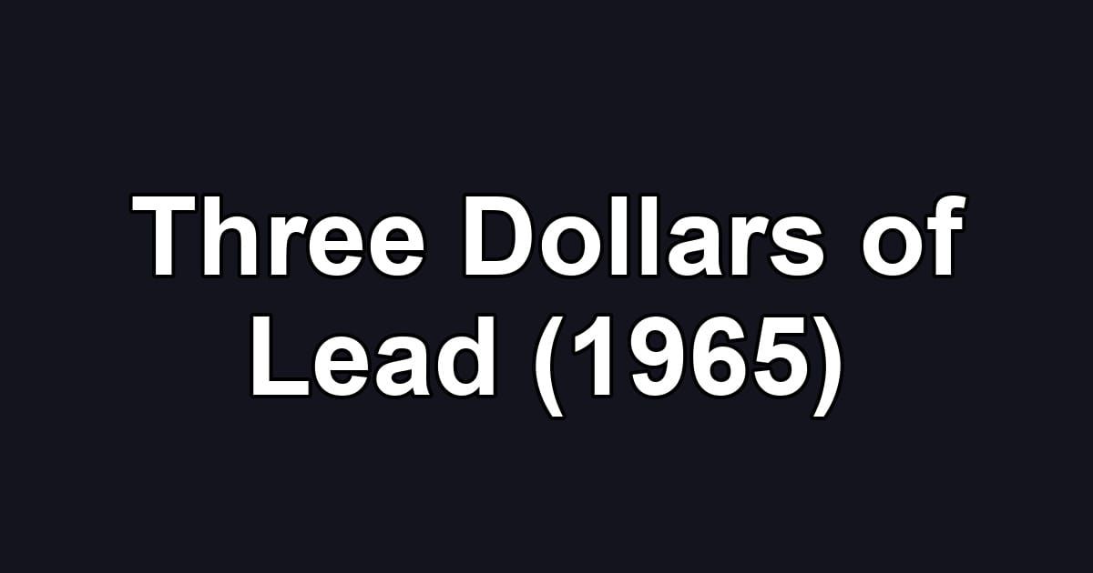 Three Dollars of Lead (1965)