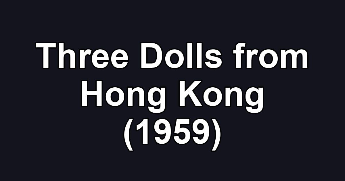 Three Dolls from Hong Kong (1959)