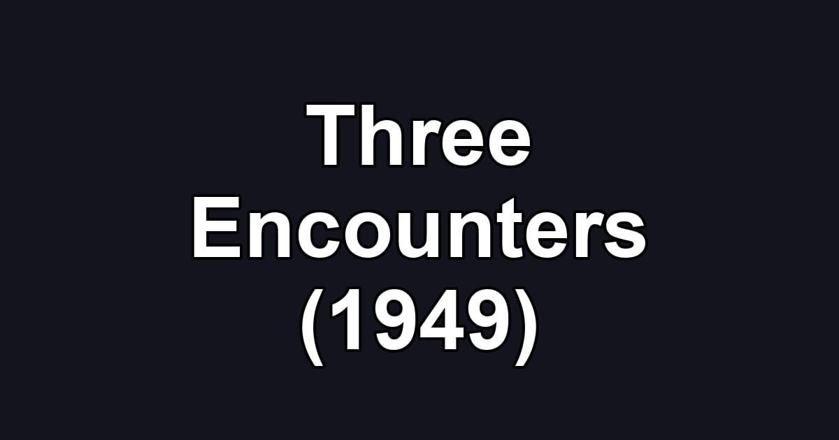 Three Encounters (1949)