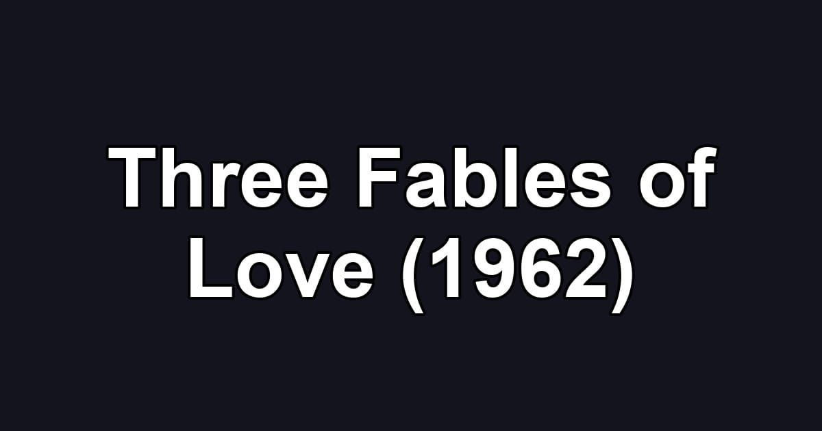 Three Fables of Love (1962)