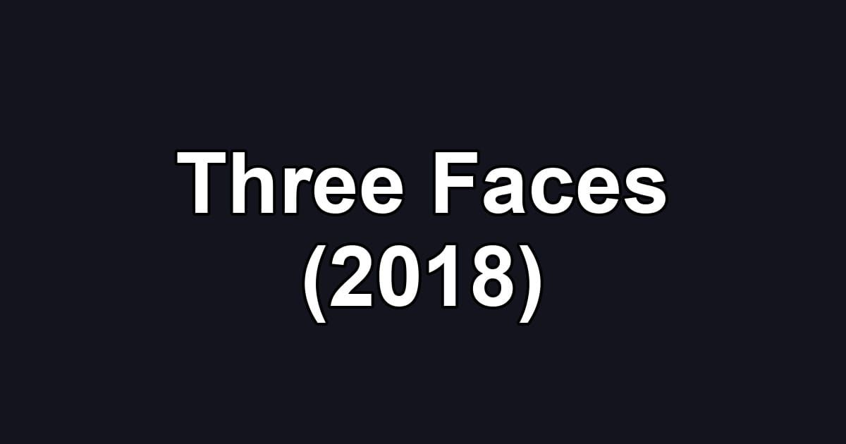 Three Faces (2018)