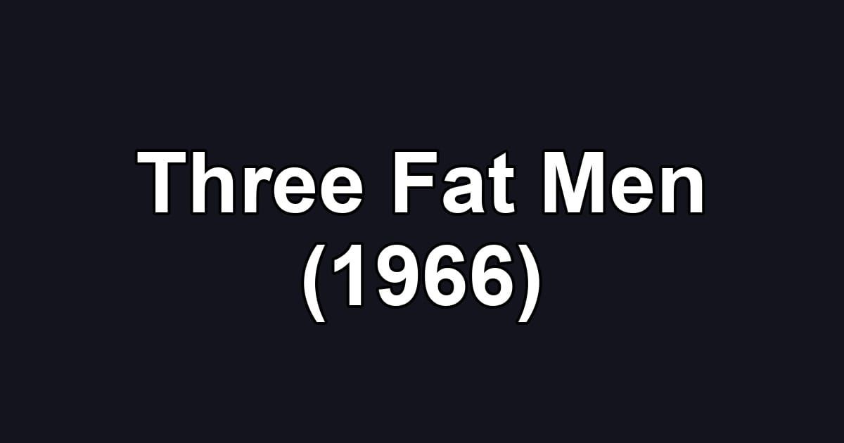 Three Fat Men (1966)