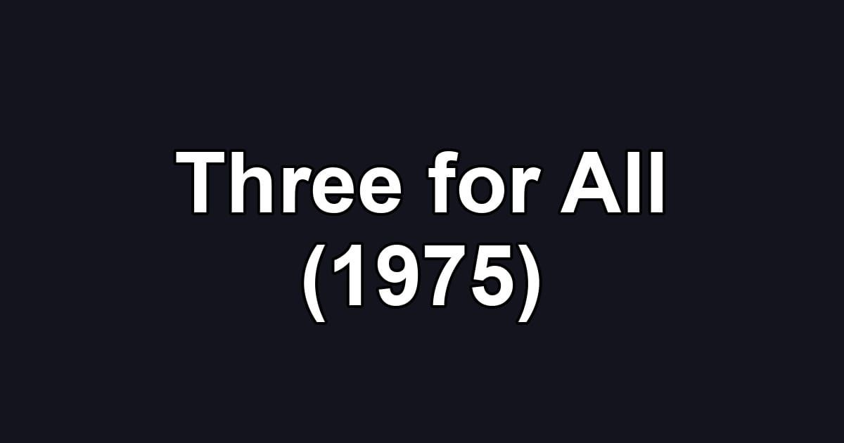 Three for All (1975)