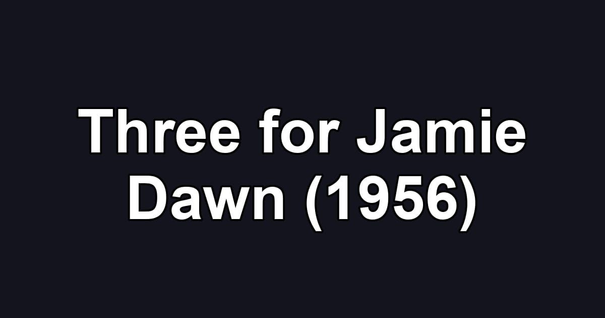 Three for Jamie Dawn (1956)