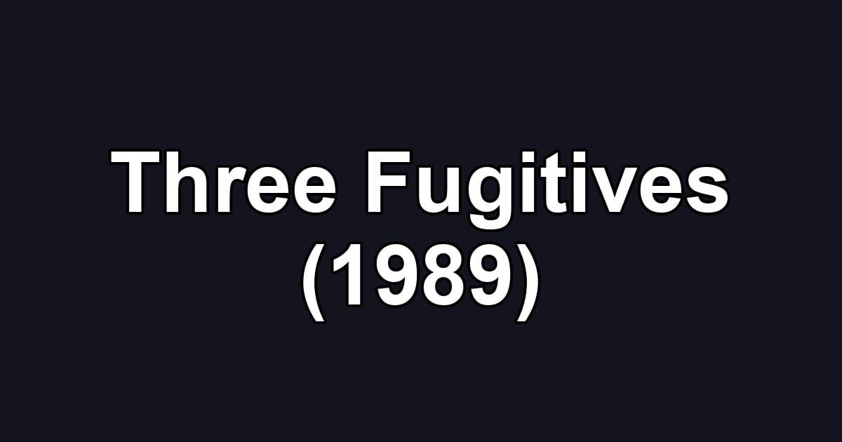 Three Fugitives (1989)
