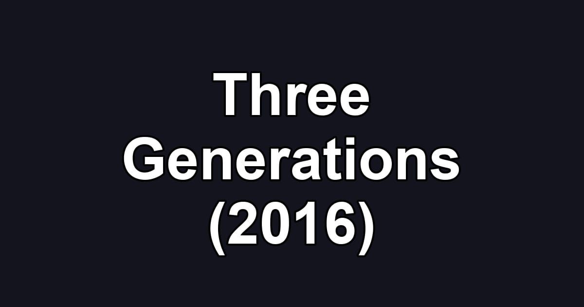 Three Generations (2016)