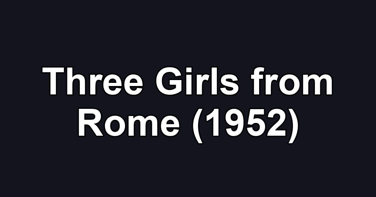 Three Girls from Rome (1952)