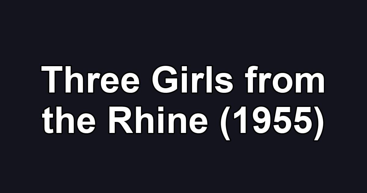 Three Girls from the Rhine (1955)
