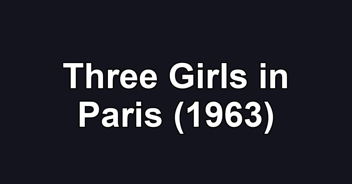 Three Girls in Paris (1963)