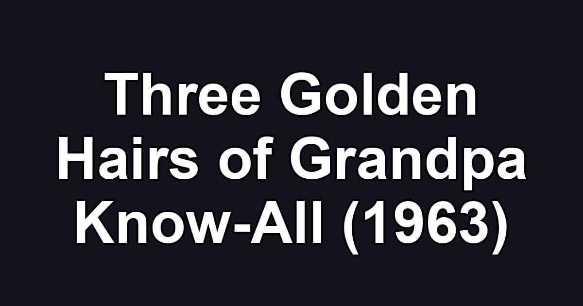 Three Golden Hairs of Grandpa Know-All (1963)