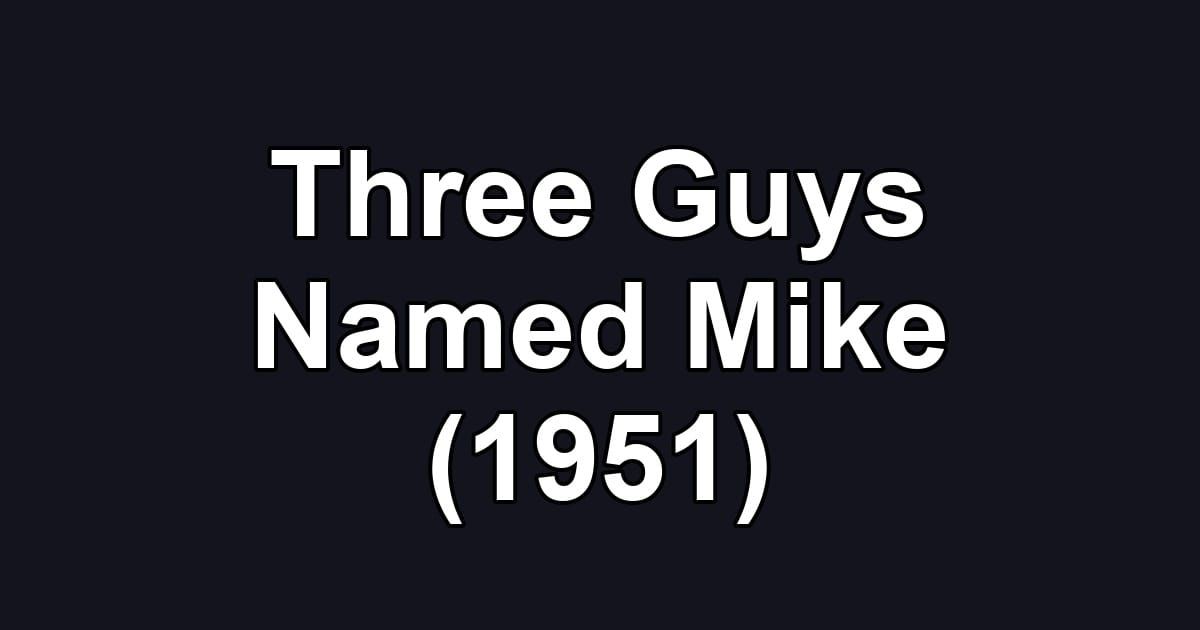 Three Guys Named Mike (1951)
