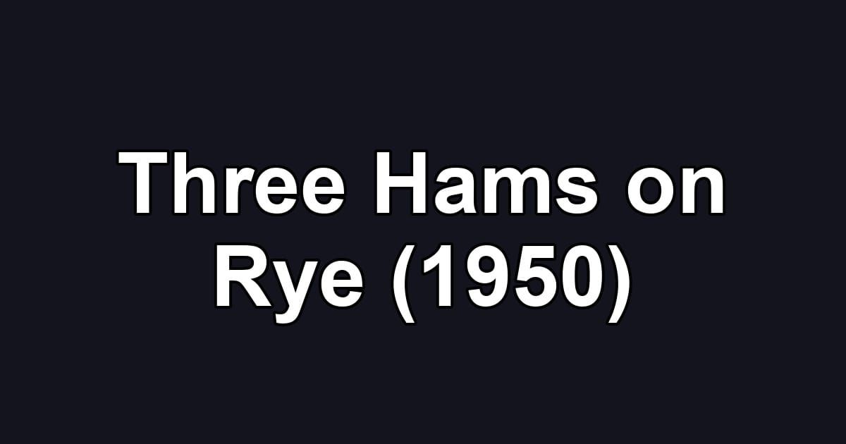 Three Hams on Rye (1950)