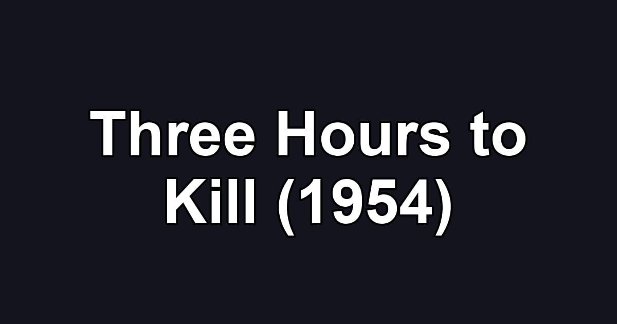 Three Hours to Kill (1954)