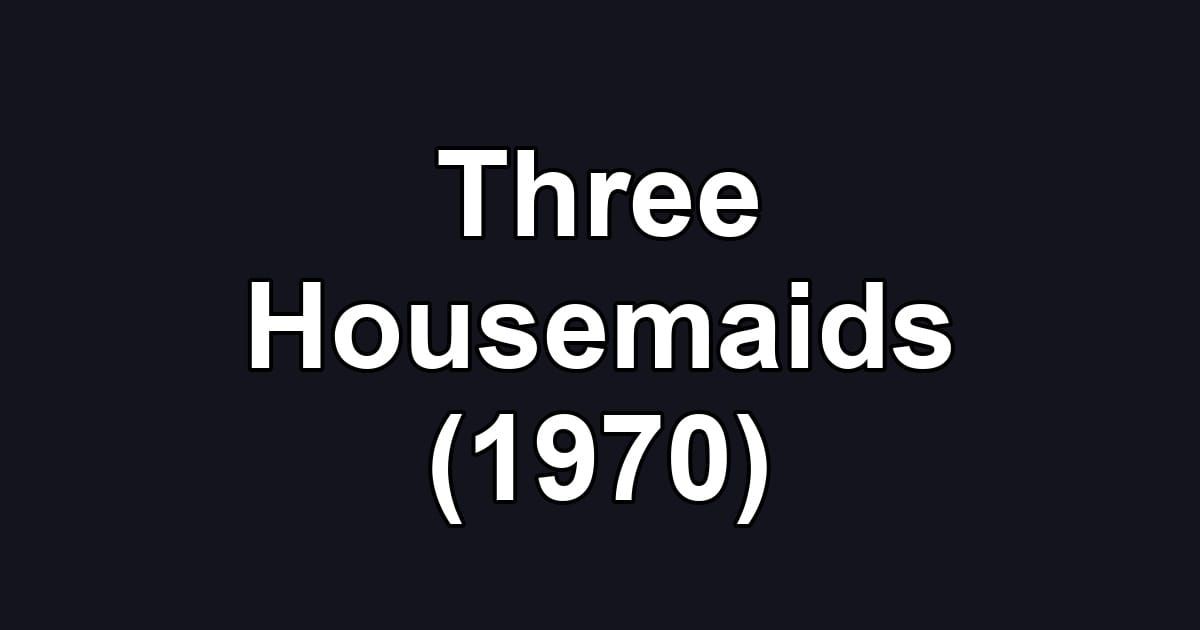 Three Housemaids (1970)