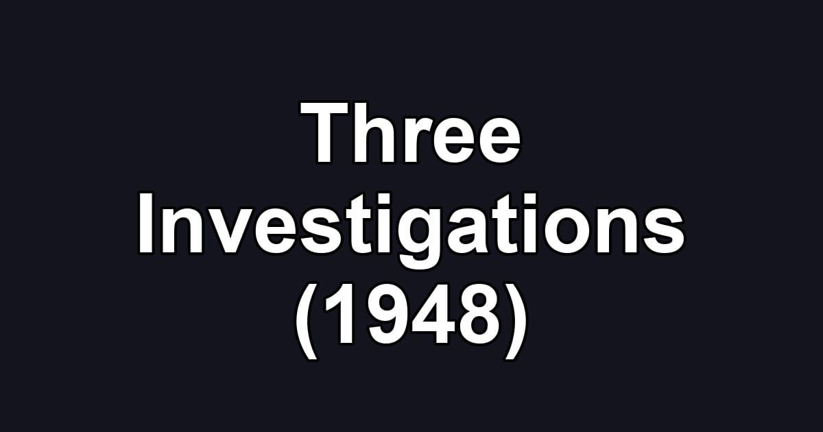 Three Investigations (1948)