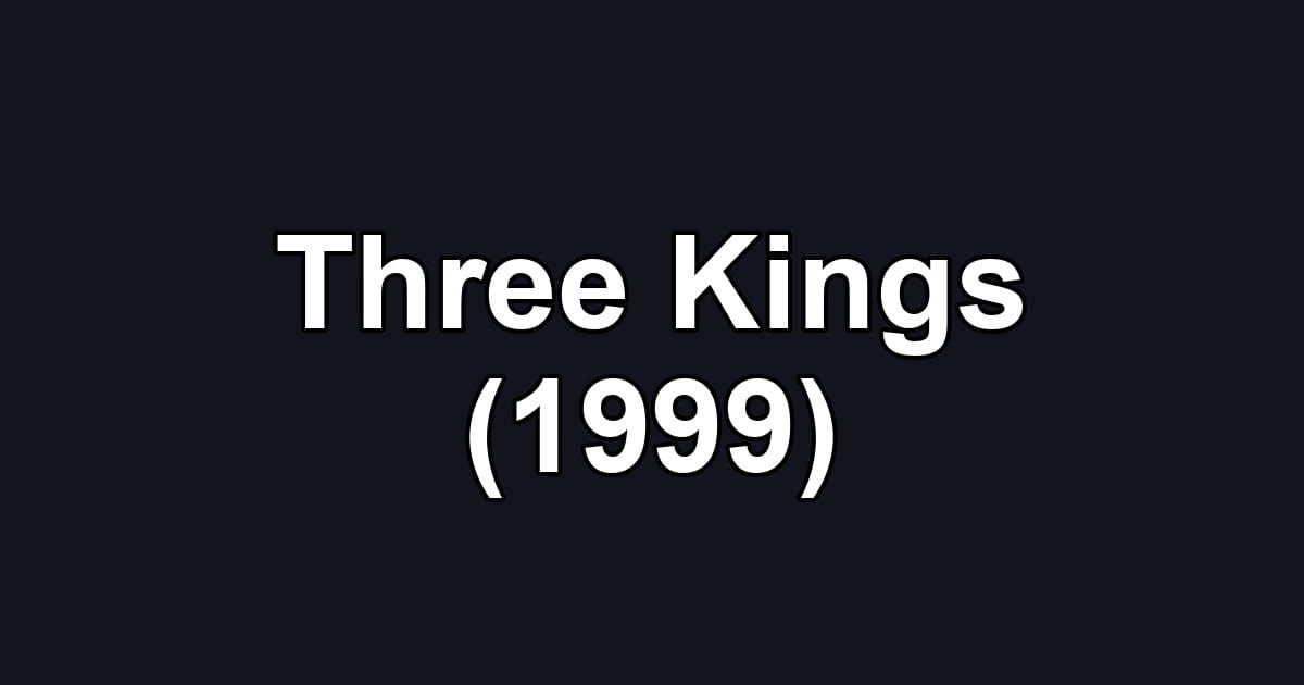 Three Kings (1999)