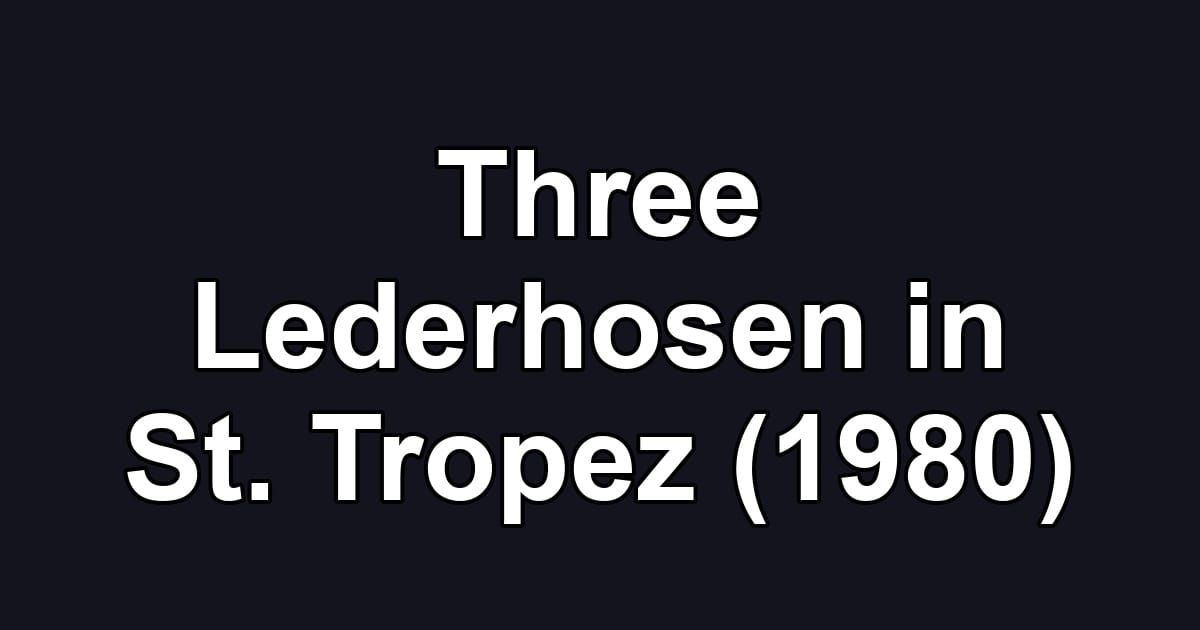 Three Lederhosen in St. Tropez (1980)