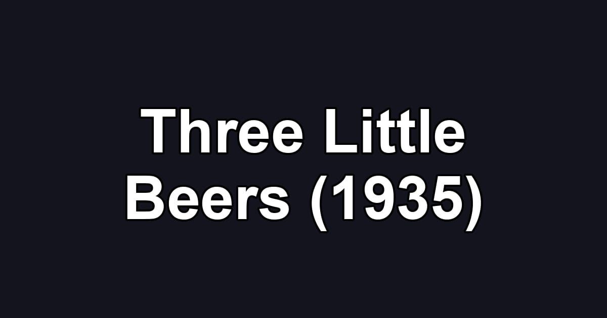 Three Little Beers (1935)