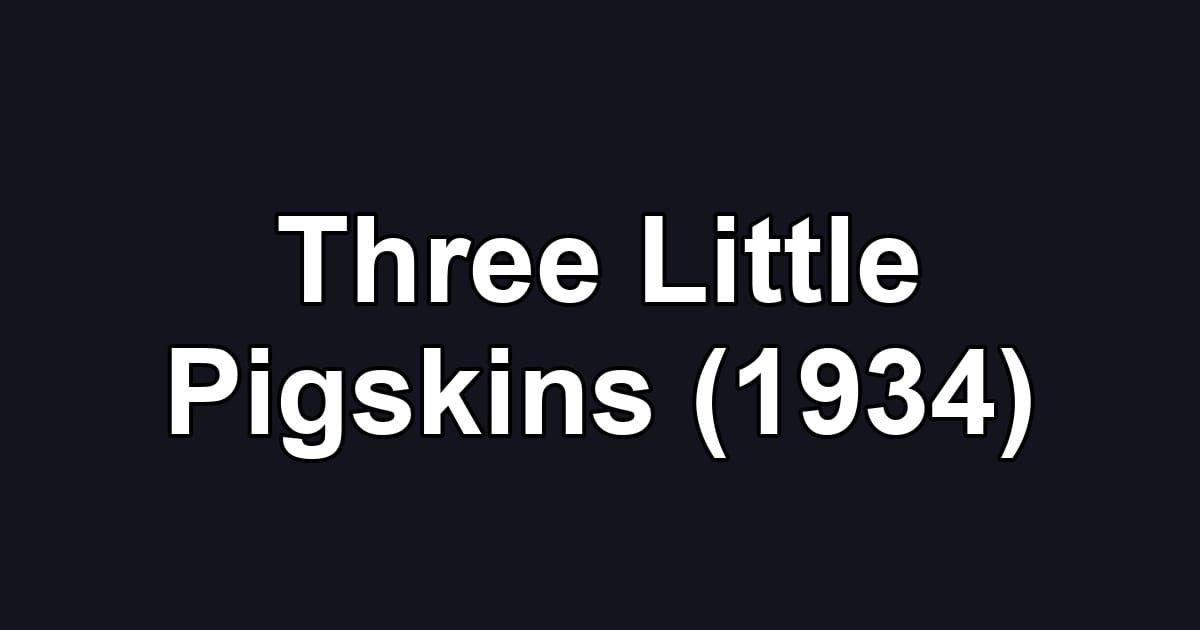 Three Little Pigskins (1934)