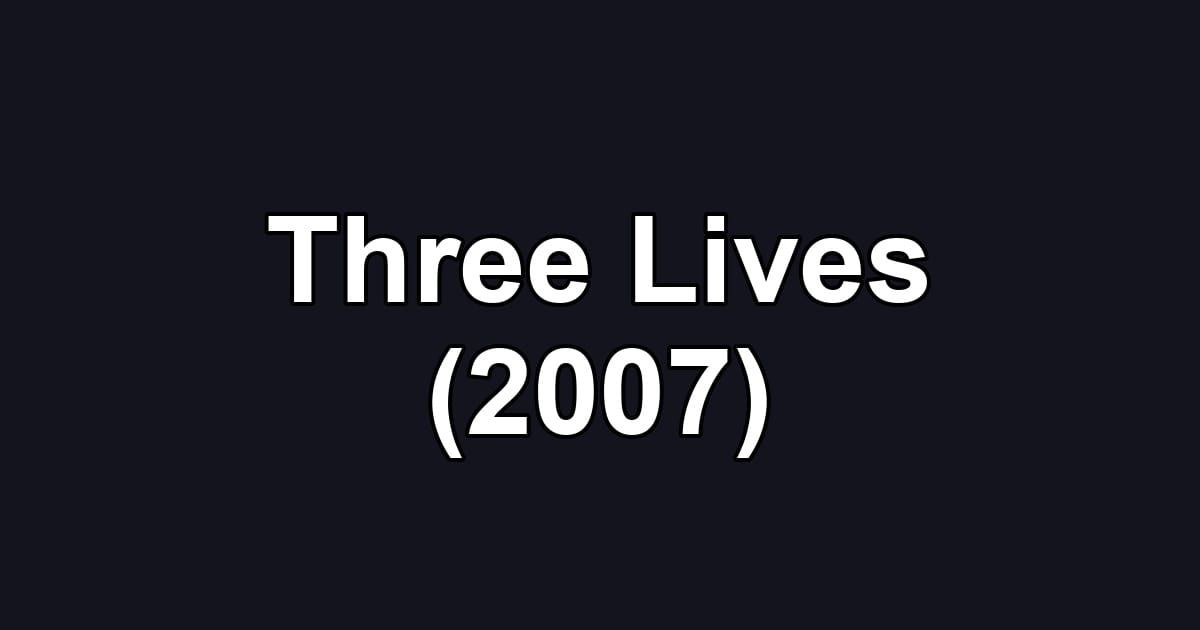 Three Lives (2007)