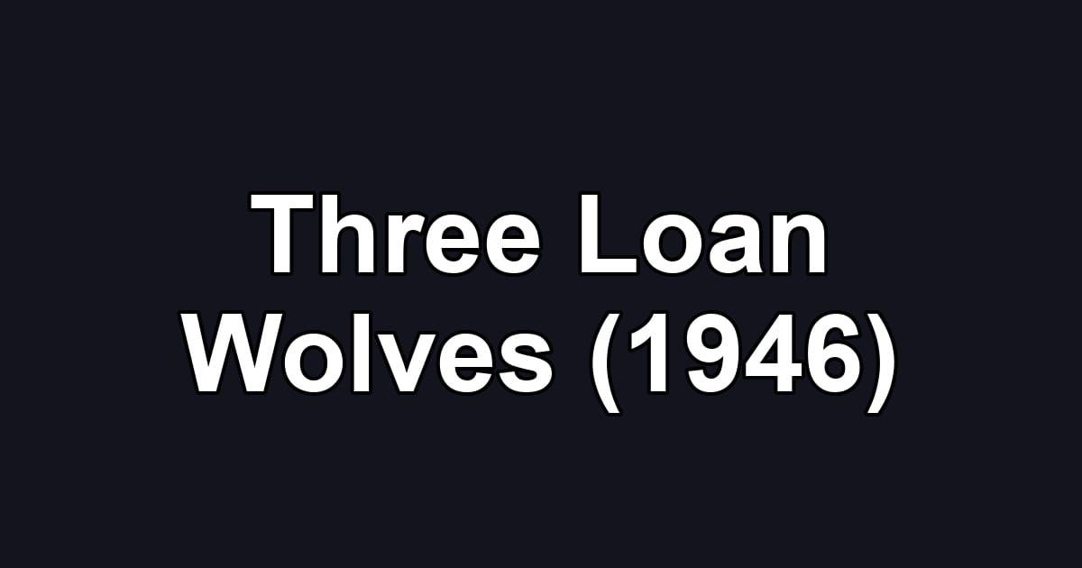 Three Loan Wolves (1946)