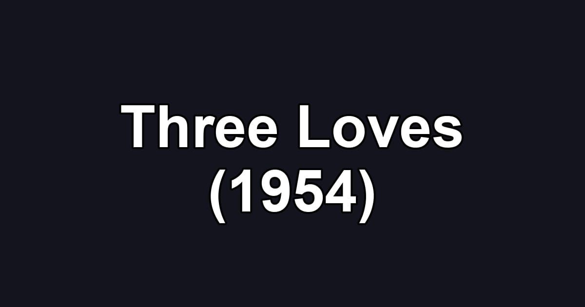 Three Loves (1954)
