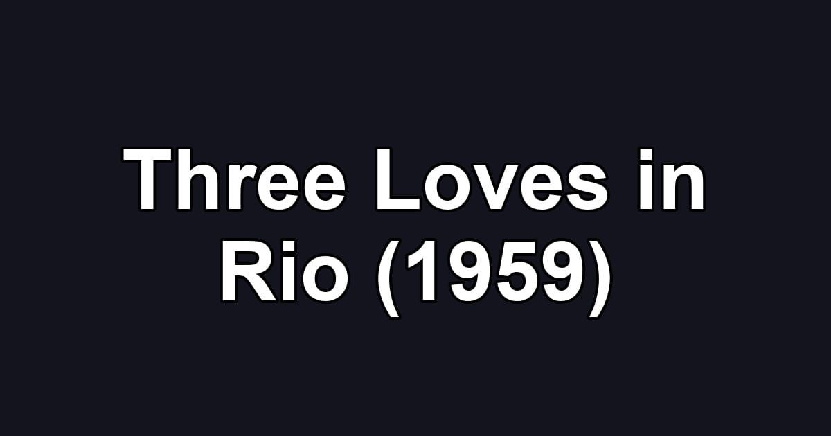 Three Loves in Rio (1959)