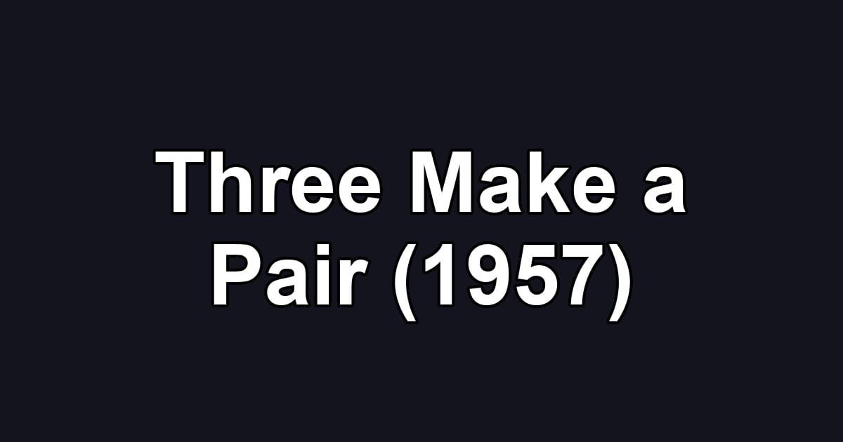 Three Make a Pair (1957)