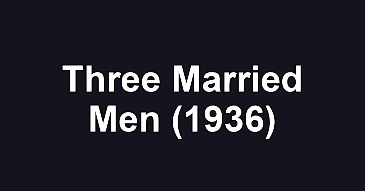 Three Married Men (1936)