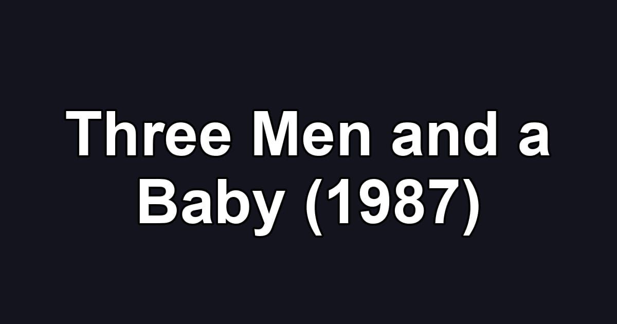 Three Men and a Baby (1987)