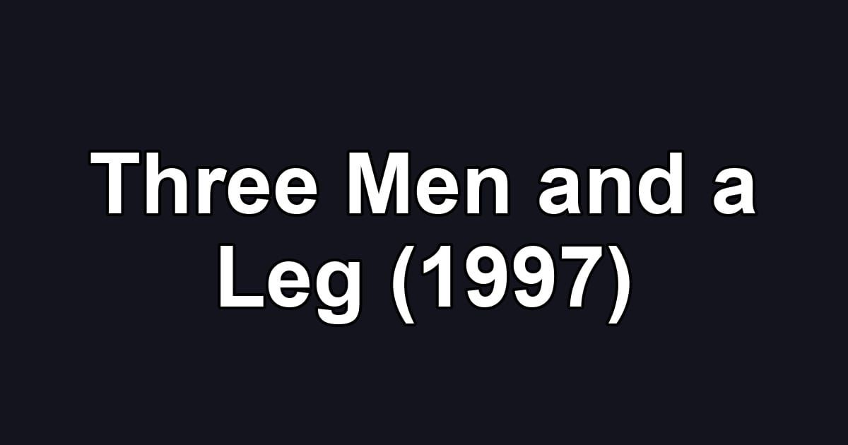 Three Men and a Leg (1997)
