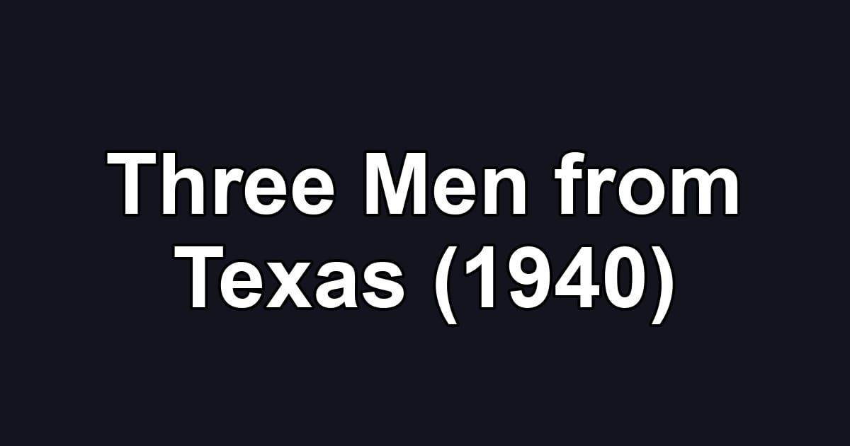 Three Men from Texas (1940)